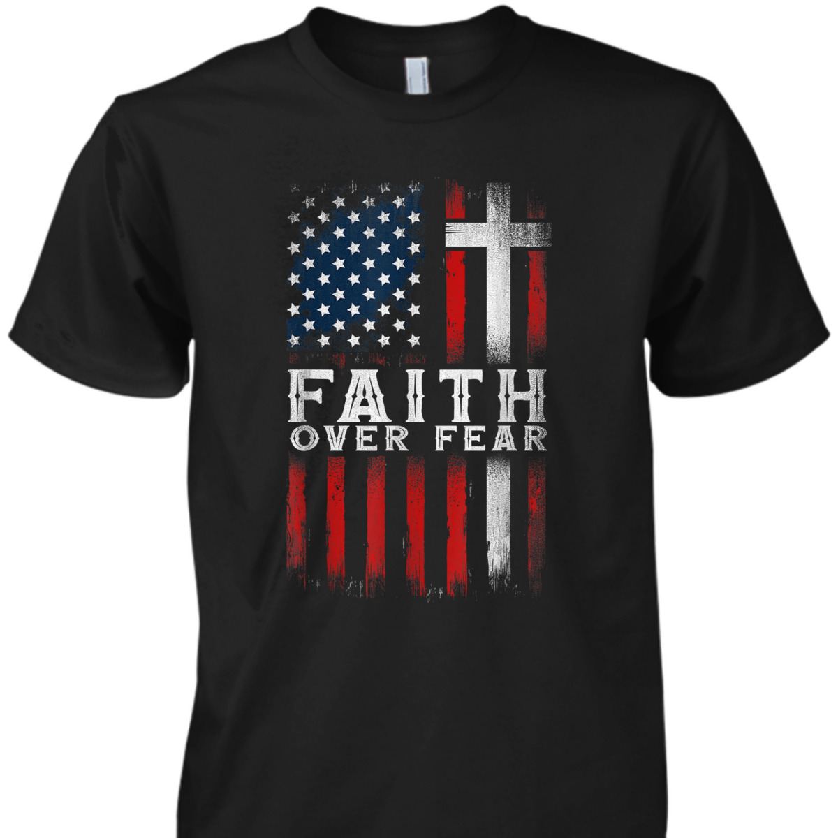 Christian US USA Flag American Christ Faith Over Fear Cross 4th Of July Independent Day T-Shirt Christian US USA Flag American Christ Faith Over Fear Cross 4th Of July Independent Day T-Shirt