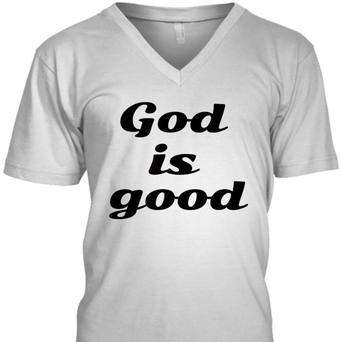 God Is Good For Christian T-Shirt For Believers God Is Good For Christian T-Shirt For Believers