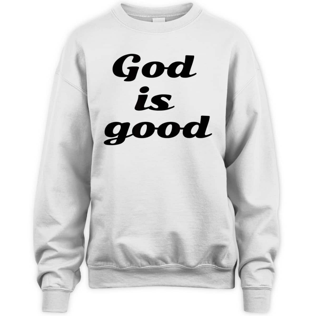 God Is Good For Christian T-Shirt For Believers God Is Good For Christian T-Shirt For Believers