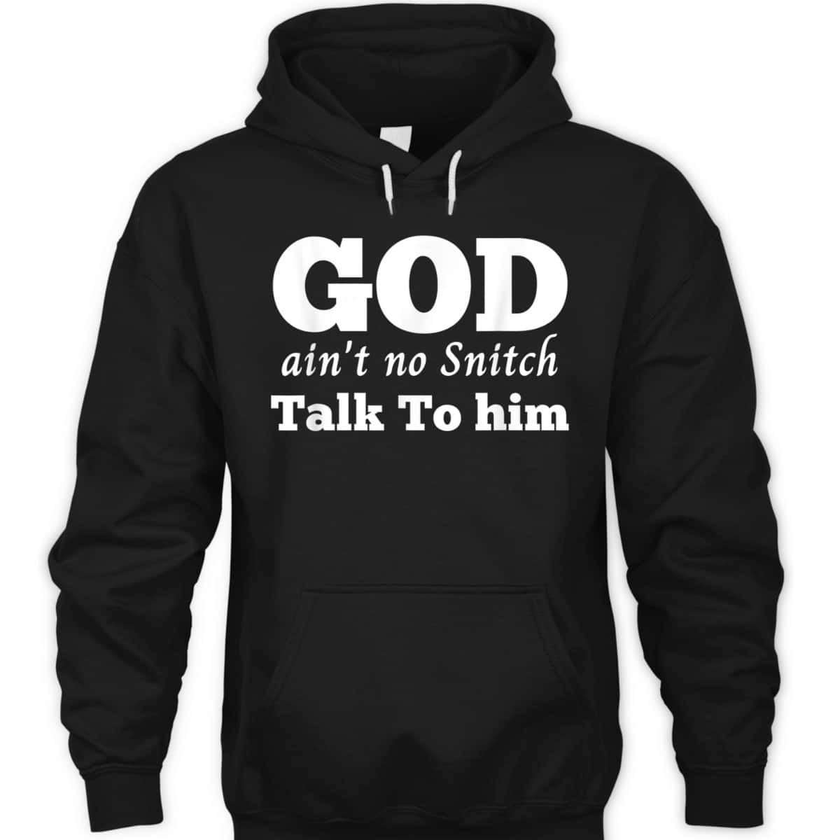 God Ain't No Snitch Talk To Him Christian Funny T-Shirt