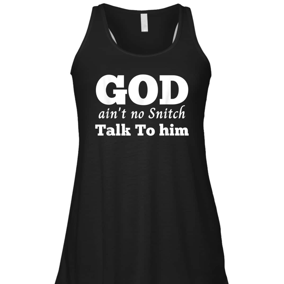 God Ain't No Snitch Talk To Him Christian Funny T-Shirt