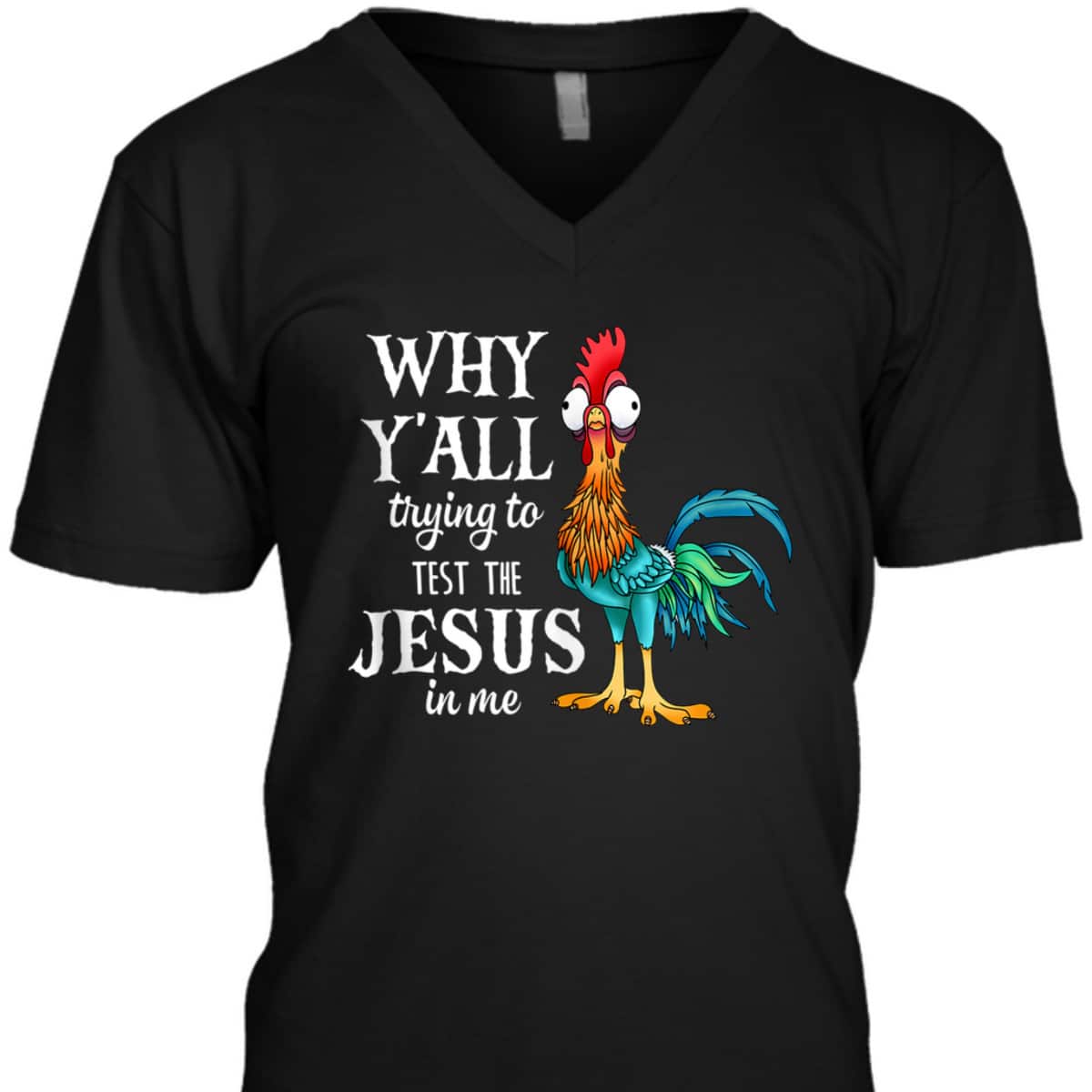 Funny Chicken Why Y'all Trying To Test The Jesus In Me T-Shirt Funny Chicken Why Y'all Trying To Test The Jesus In Me T-Shirt