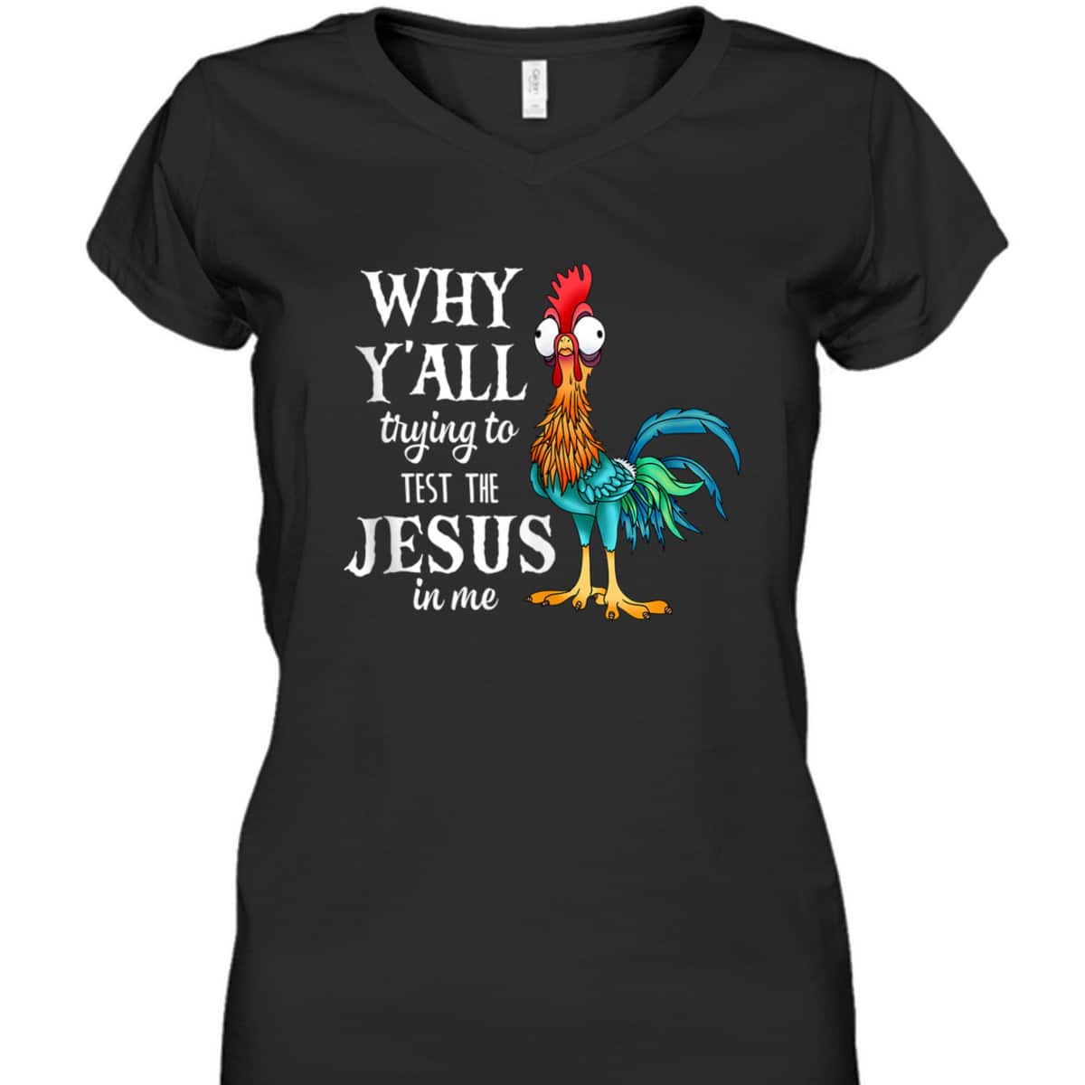 Funny Chicken Why Y'all Trying To Test The Jesus In Me T-Shirt