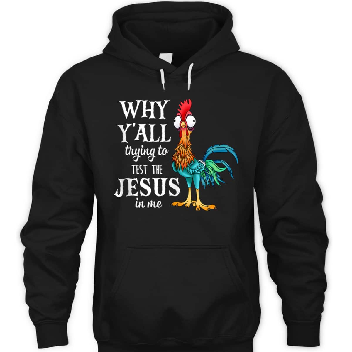 Funny Chicken Why Y'all Trying To Test The Jesus In Me T-Shirt