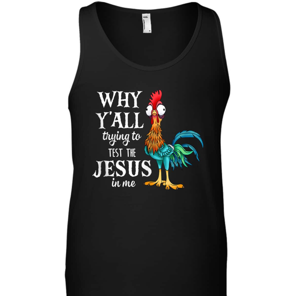 Funny Chicken Why Y'all Trying To Test The Jesus In Me T-Shirt