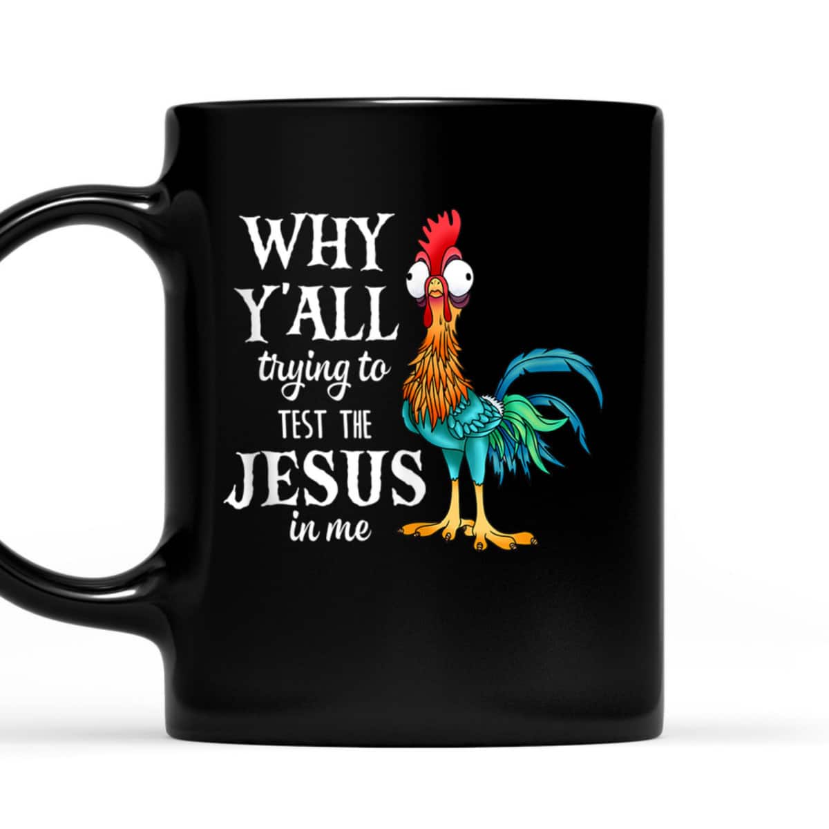 Funny Chicken Why Y'all Trying To Test The Jesus In Me T-Shirt Funny Chicken Why Y'all Trying To Test The Jesus In Me T-Shirt