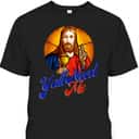 Ya'll Need Me Jesus Funny Christian Religious T-Shirt Ya'll Need Me Jesus Funny Christian Religious T-Shirt