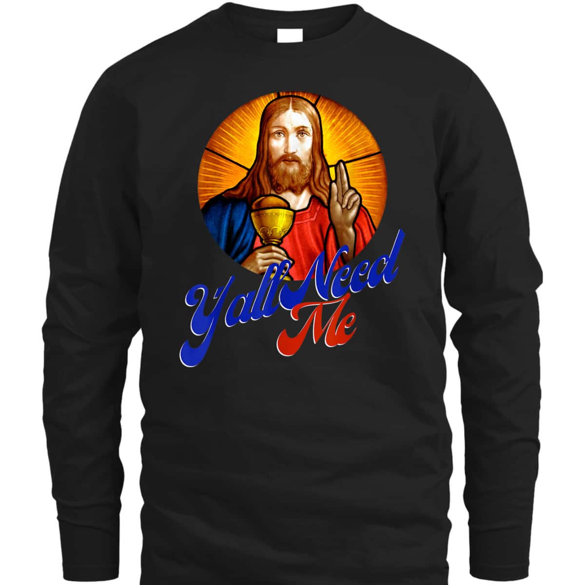 Ya'll Need Me Jesus Funny Christian Religious T-Shirt