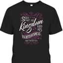 Seek First His Kingdom And His Righteousness Matthew 6:33 Salvation Bible Verse T-Shirt Seek First His Kingdom And His Righteousness Matthew 6:33 Salvation Bible Verse T-Shirt