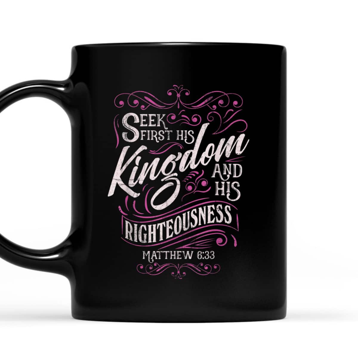 Seek First His Kingdom And His Righteousness Matthew 6:33 Salvation Bible Verse T-Shirt Seek First His Kingdom And His Righteousness Matthew 6:33 Salvation Bible Verse T-Shirt