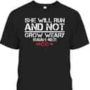 She Will Run And Not Grow Weary Isaiah 40:31 Bible Verse Christian Motivation T-Shirt She Will Run And Not Grow Weary Isaiah 40:31 Bible Verse Christian Motivation T-Shirt