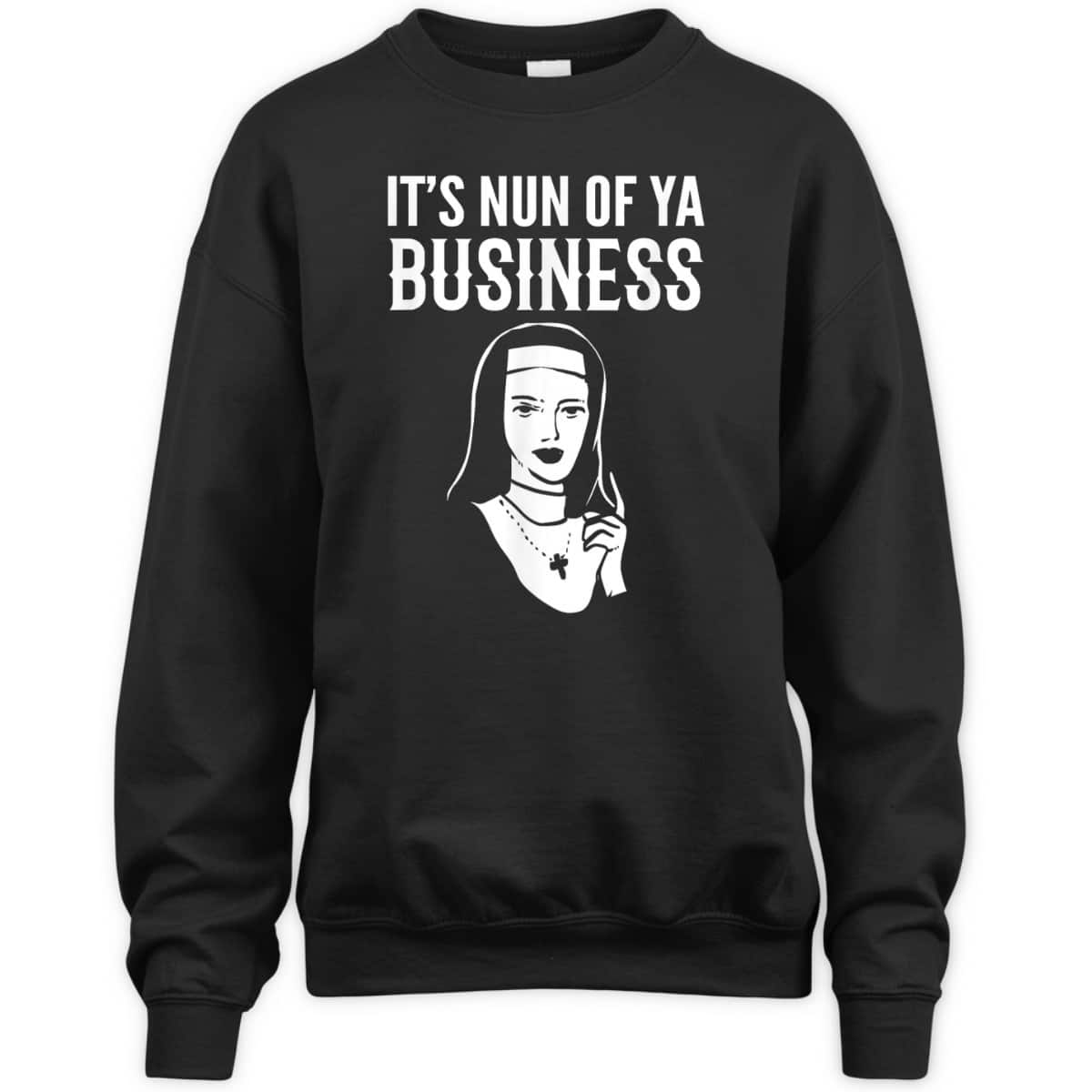 It's Nun Of Ya Business Funny Christian T-Shirt For Christians It's Nun Of Ya Business Funny Christian T-Shirt For Christians