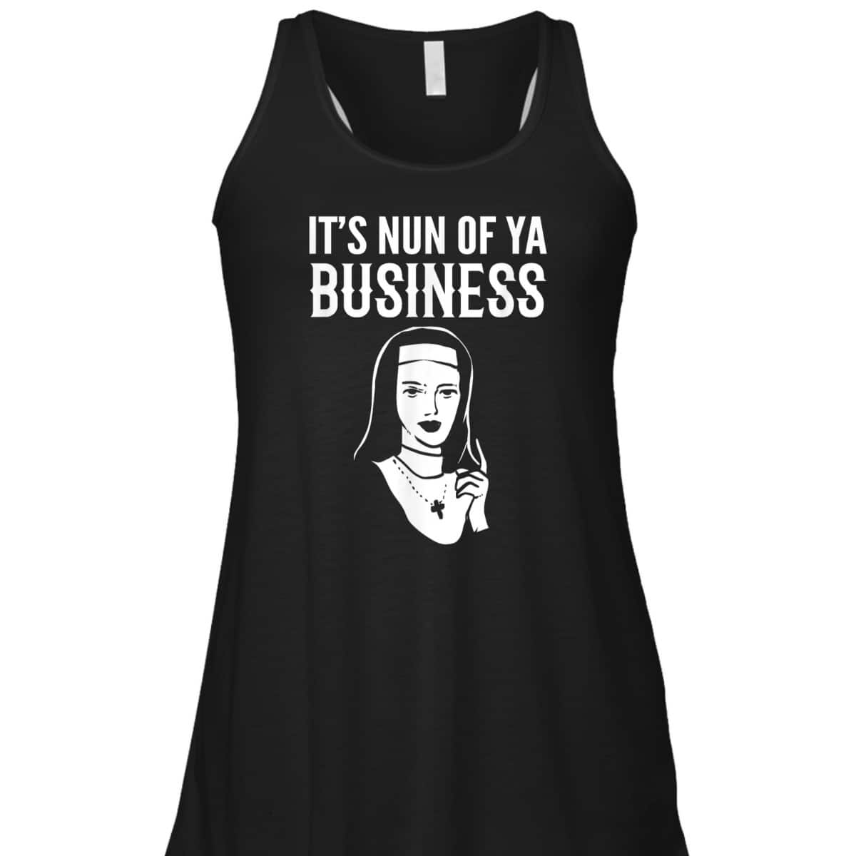 It's Nun Of Ya Business Funny Christian T-Shirt For Christians