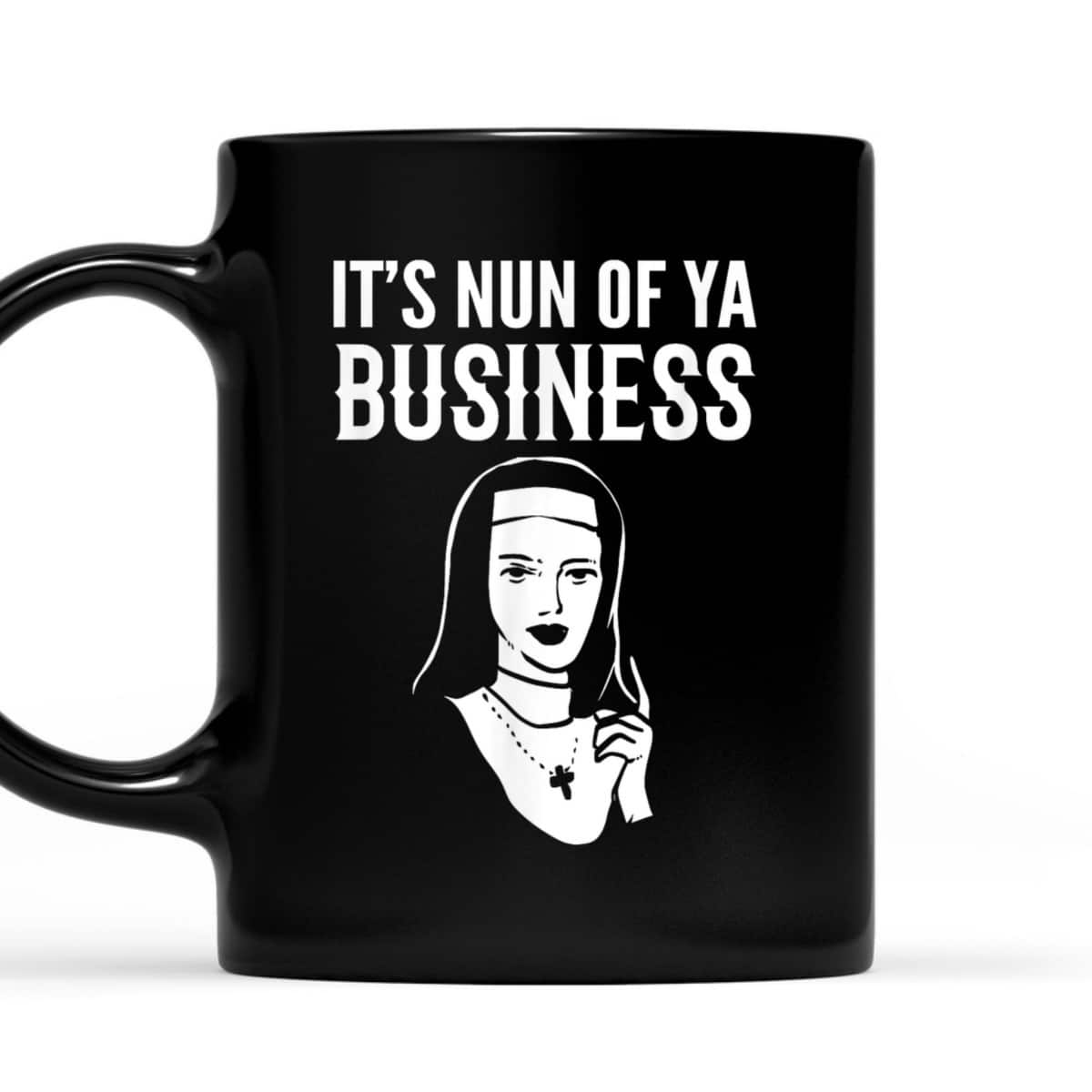 It's Nun Of Ya Business Funny Christian T-Shirt For Christians