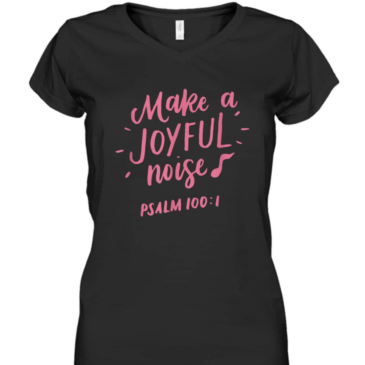 Make A Joyful Noise Bible Verse Psalm 100 Christian T-Shirt Make A Joyful Noise Bible Verse Psalm 100 Christian T-Shirt