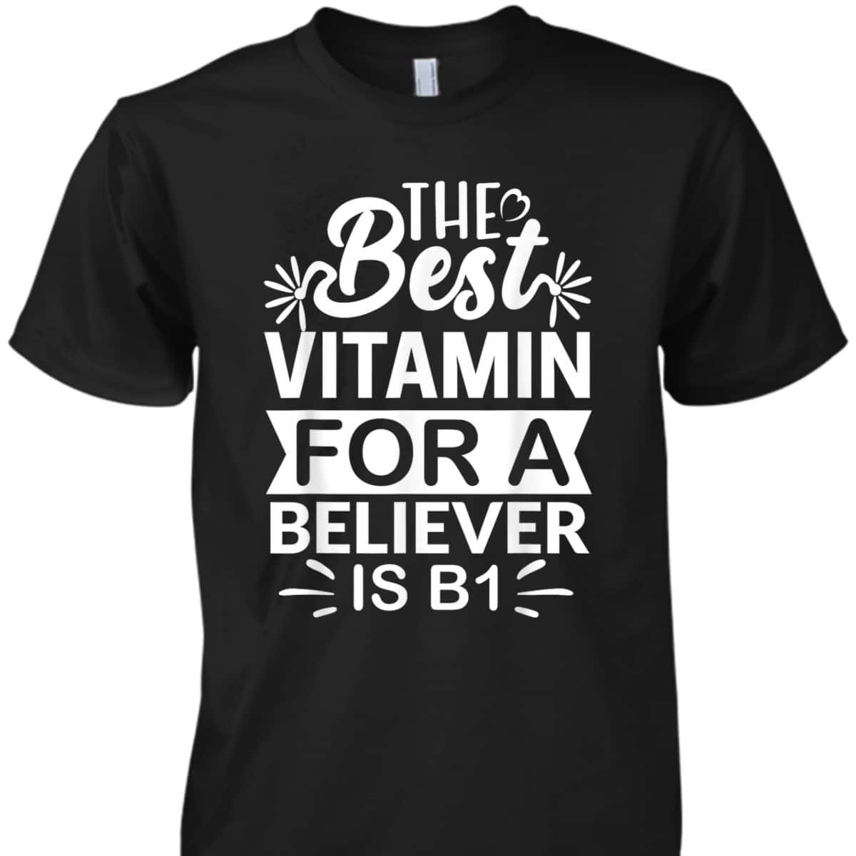 The Best Vitamin For Believer Funny Christian Bible Reader T-Shirt