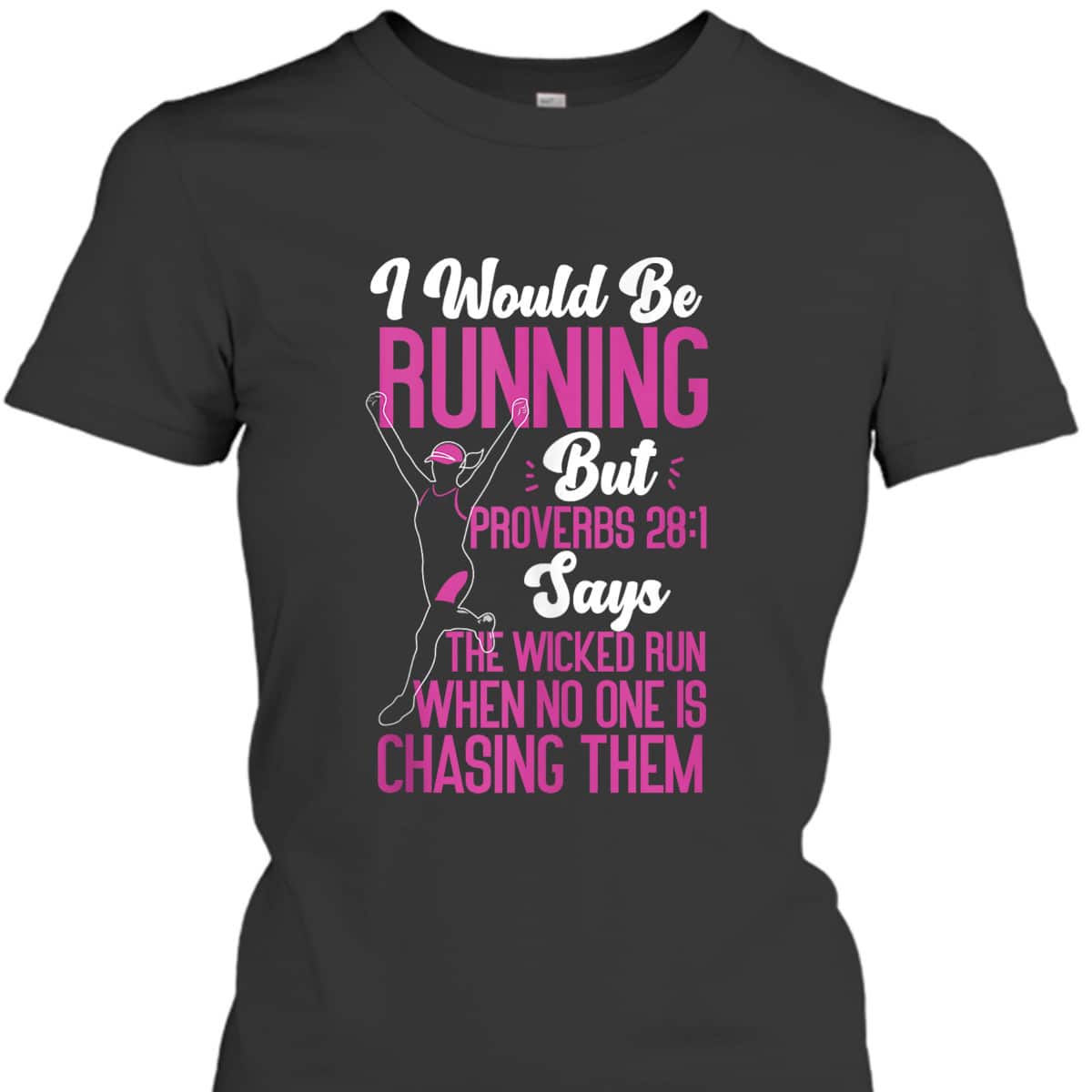 Running Runner Half Marathon Christian Bible Verse Proverbs 28:1 The Wicked Run When No One Is Chasing Them T-Shirt Running Runner Half Marathon Christian Bible Verse Proverbs 28:1 The Wicked Run When No One Is Chasing Them T-Shirt