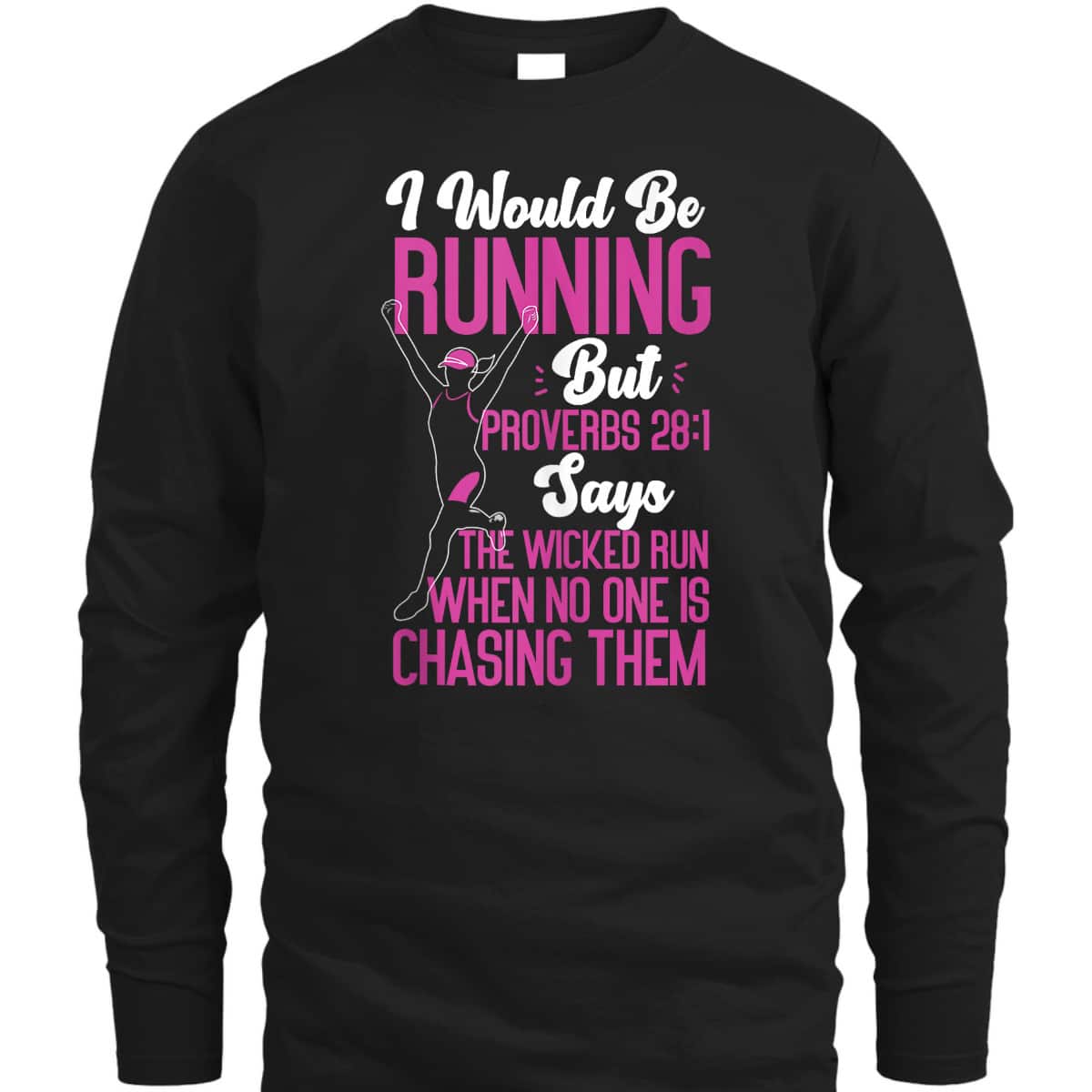 Running Runner Half Marathon Christian Bible Verse Proverbs 28:1 The Wicked Run When No One Is Chasing Them T-Shirt Running Runner Half Marathon Christian Bible Verse Proverbs 28:1 The Wicked Run When No One Is Chasing Them T-Shirt