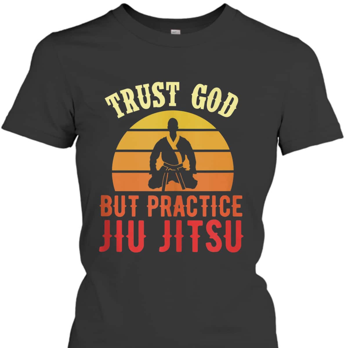Trust God But Practice Jiu Jitsu Funny Christian T-Shirt Trust God But Practice Jiu Jitsu Funny Christian T-Shirt