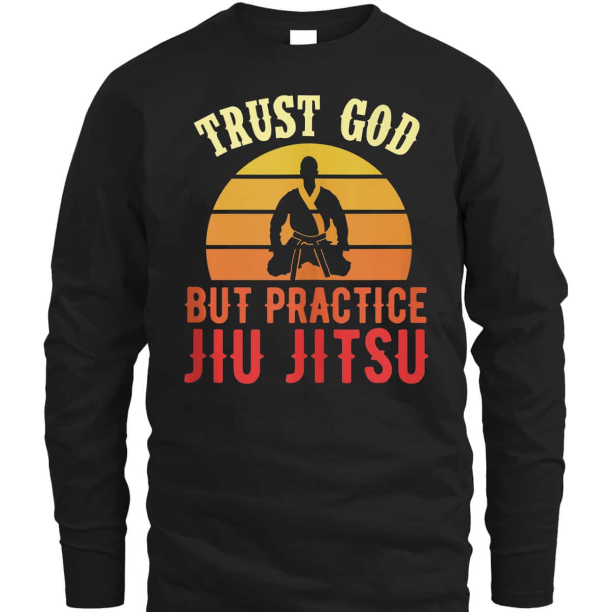 Trust God But Practice Jiu Jitsu Funny Christian T-Shirt