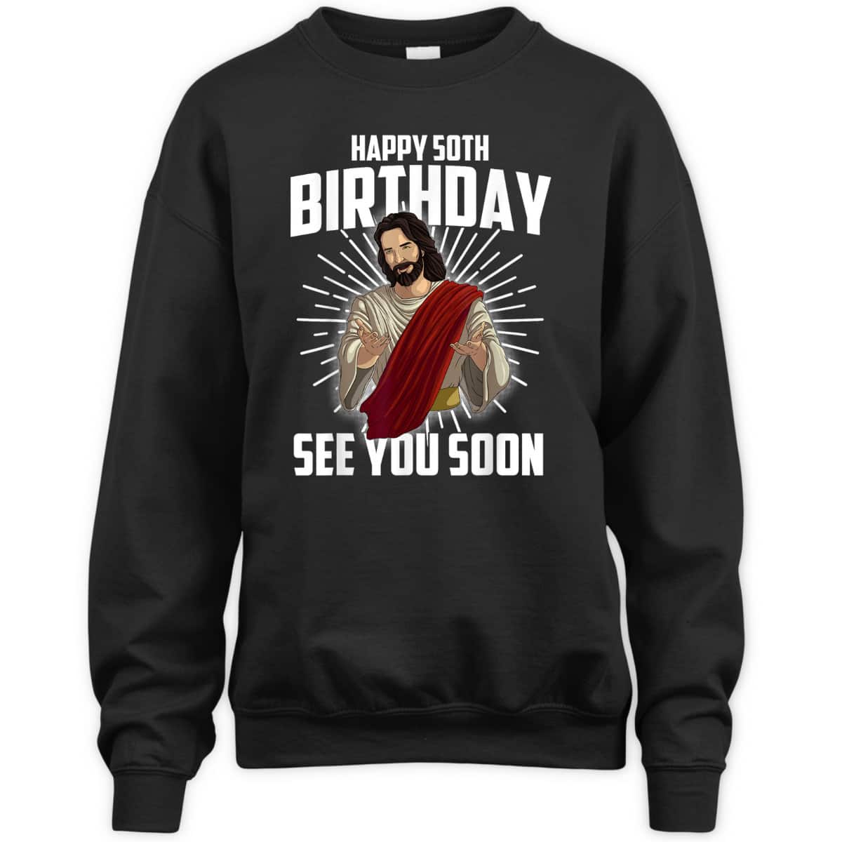 Cool Happy 50th Birthday Gift Funny Jesus See You Soon T-Shirt