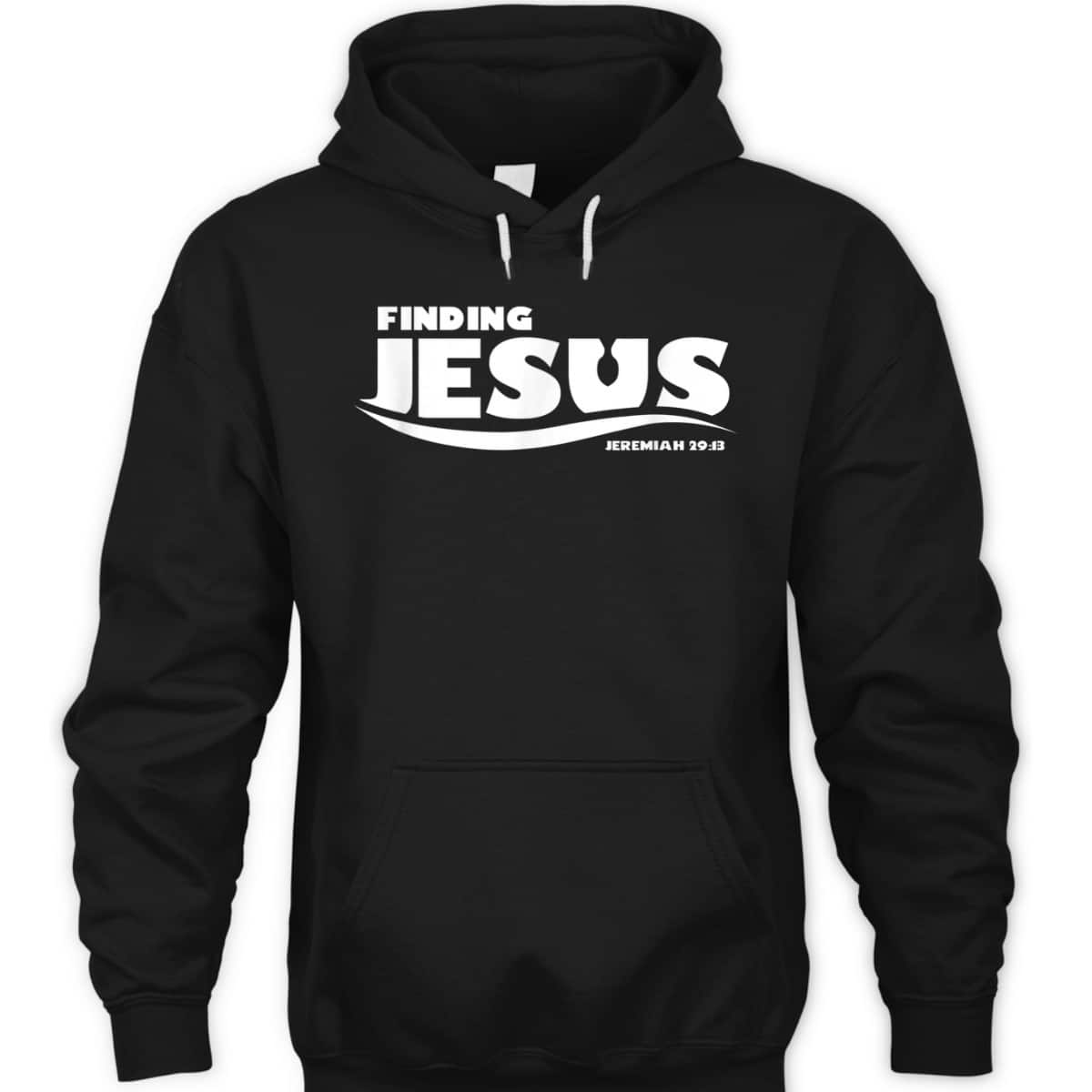 Finding Jesus Christ Funny Christian Bible Verse T-Shirt Jeremiah