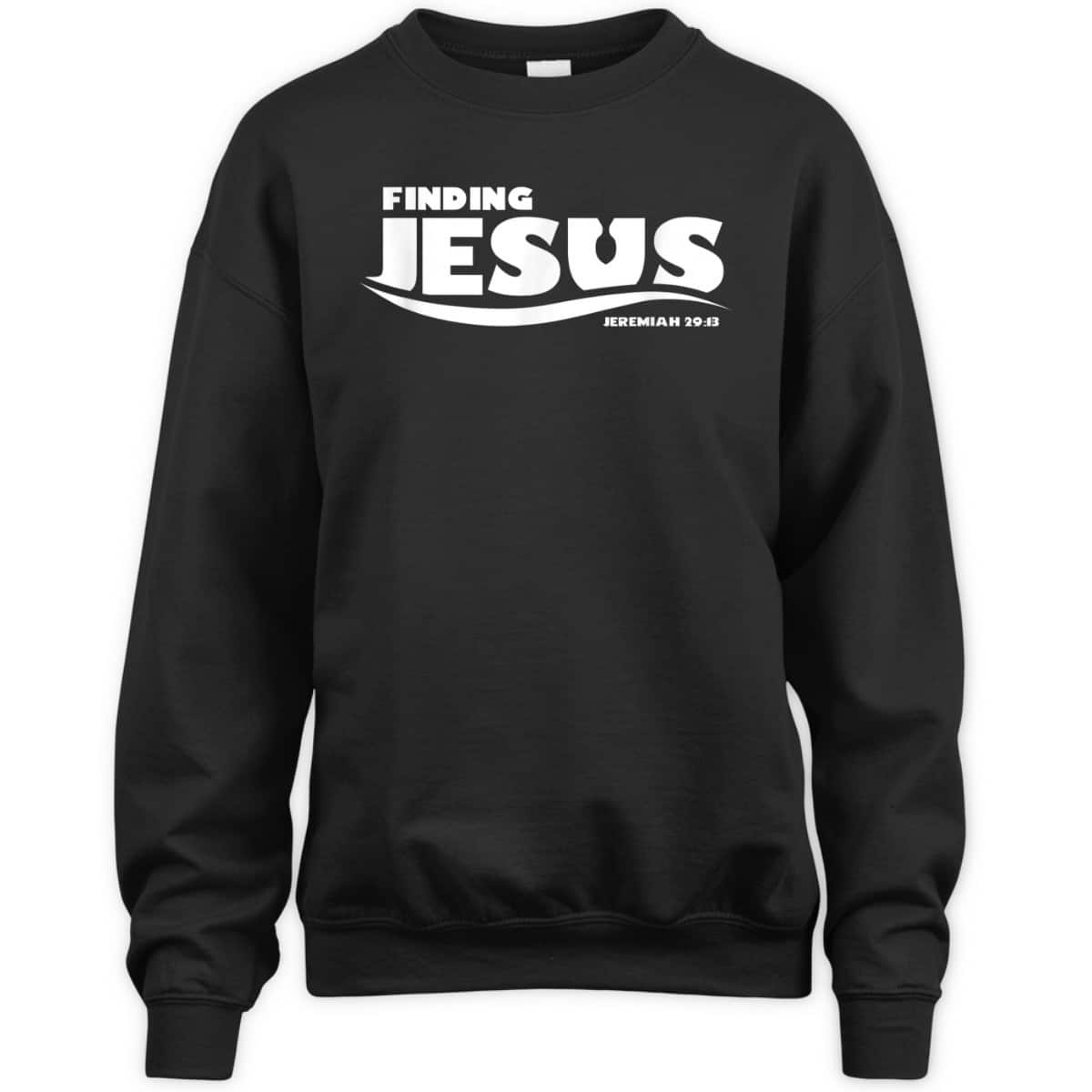 Finding Jesus Christ Funny Christian Bible Verse T-Shirt Jeremiah