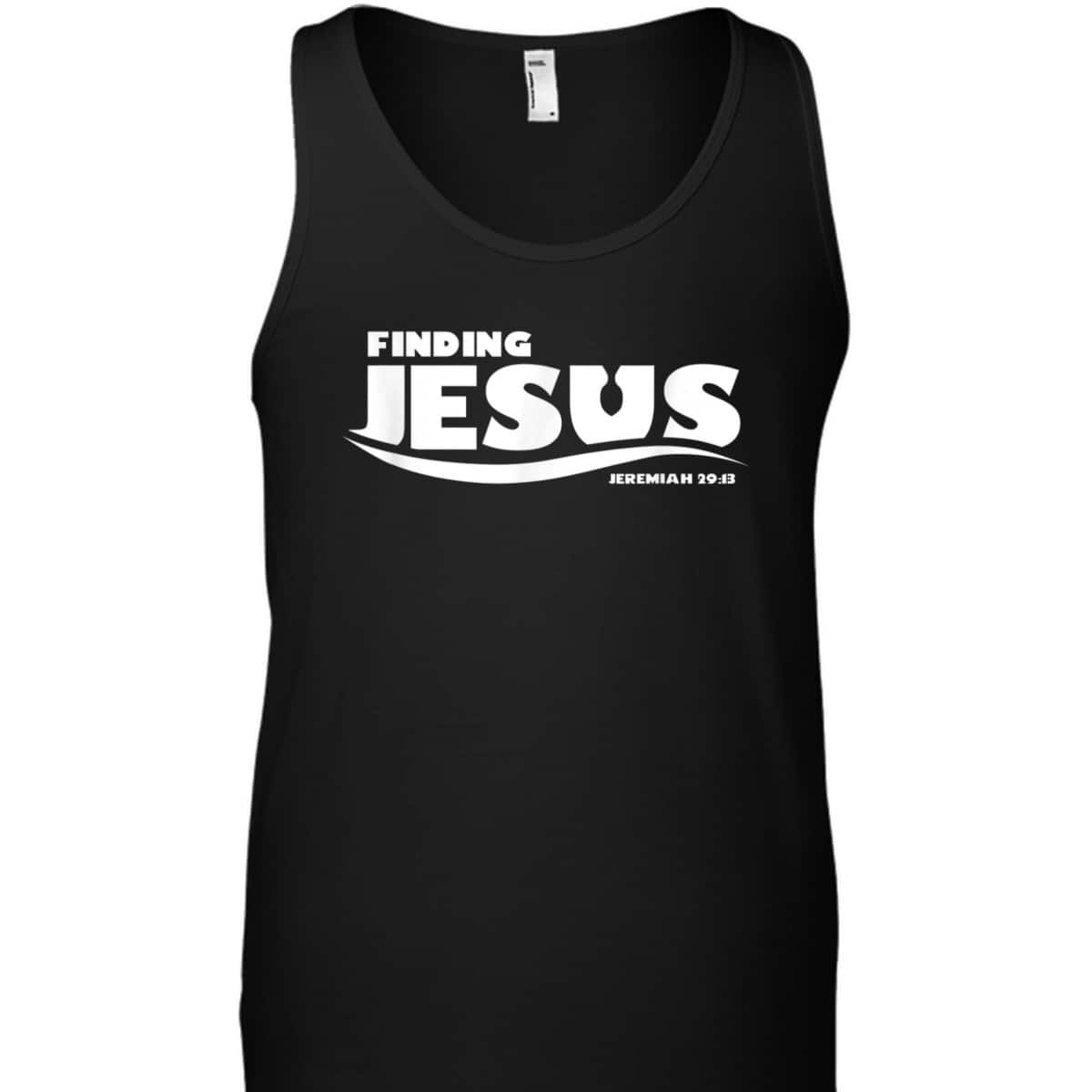 Finding Jesus Christ Funny Christian Bible Verse T-Shirt Jeremiah
