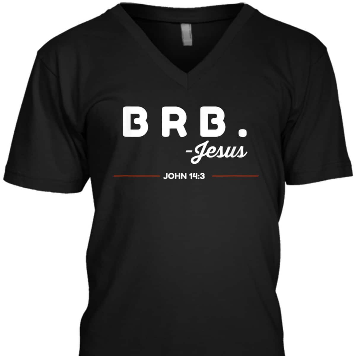 BRB Be Right Back Jesus Funny Christian Bible Verse John 14:3 T-Shirt BRB Be Right Back Jesus Funny Christian Bible Verse John 14:3 T-Shirt