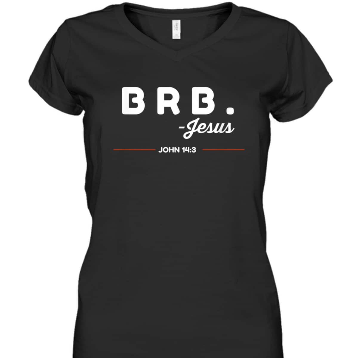 BRB Be Right Back Jesus Funny Christian Bible Verse John 14:3 T-Shirt BRB Be Right Back Jesus Funny Christian Bible Verse John 14:3 T-Shirt