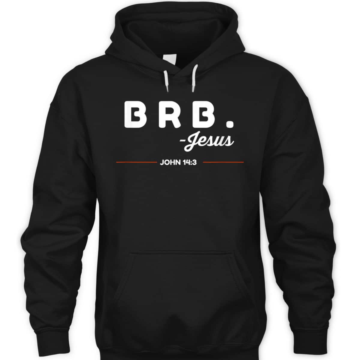 BRB Be Right Back Jesus Funny Christian Bible Verse John 14:3 T-Shirt BRB Be Right Back Jesus Funny Christian Bible Verse John 14:3 T-Shirt