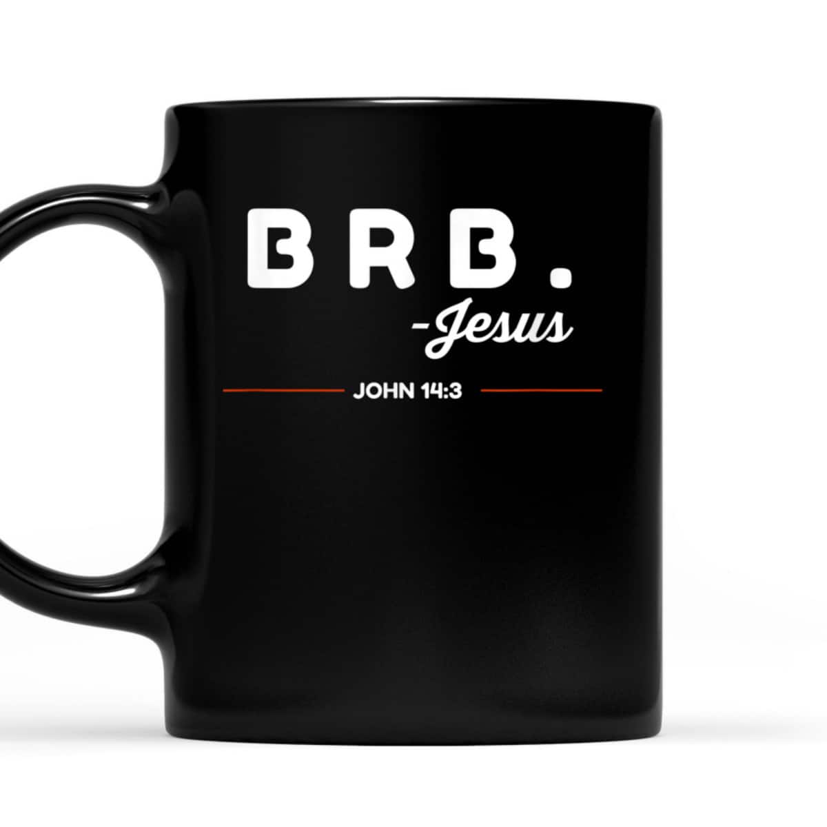 BRB Be Right Back Jesus Funny Christian Bible Verse John 14:3 T-Shirt BRB Be Right Back Jesus Funny Christian Bible Verse John 14:3 T-Shirt