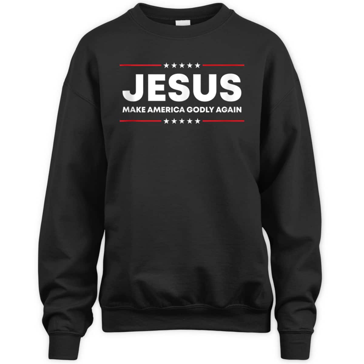 Jesus Make America Godly Again Patriotic Christian Faith USA 4 Of July T-Shirt Jesus Make America Godly Again Patriotic Christian Faith USA 4 Of July T-Shirt