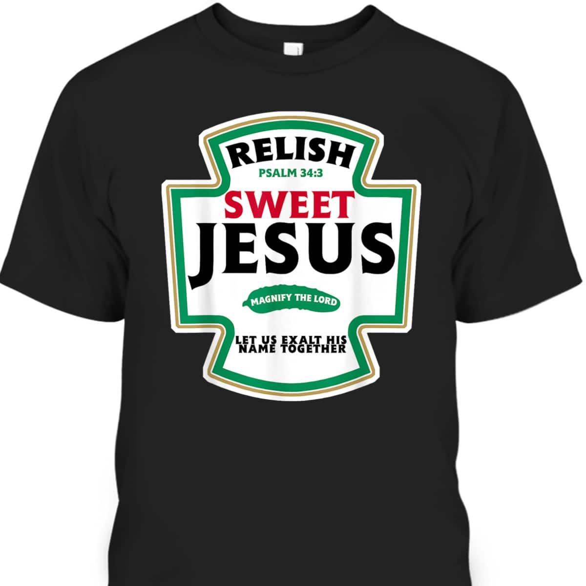 Relish Sweet Jesus Funny Christian Faith Bible Verse Psalm 34:3 T-Shirt Relish Sweet Jesus Funny Christian Faith Bible Verse Psalm 34:3 T-Shirt