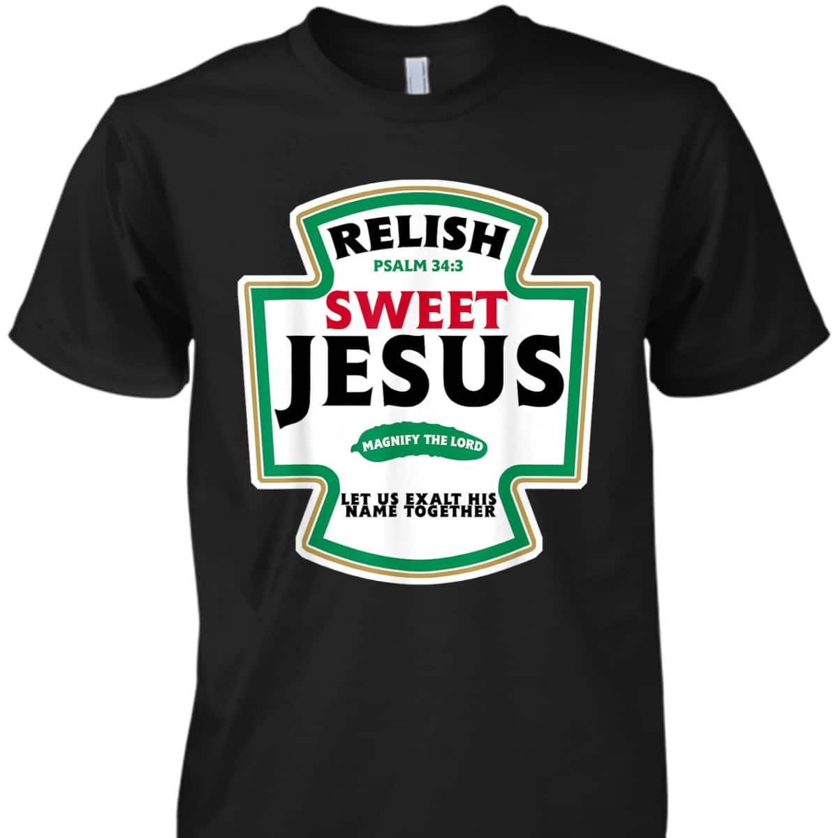 Relish Sweet Jesus Funny Christian Faith Bible Verse Psalm 34:3 T-Shirt