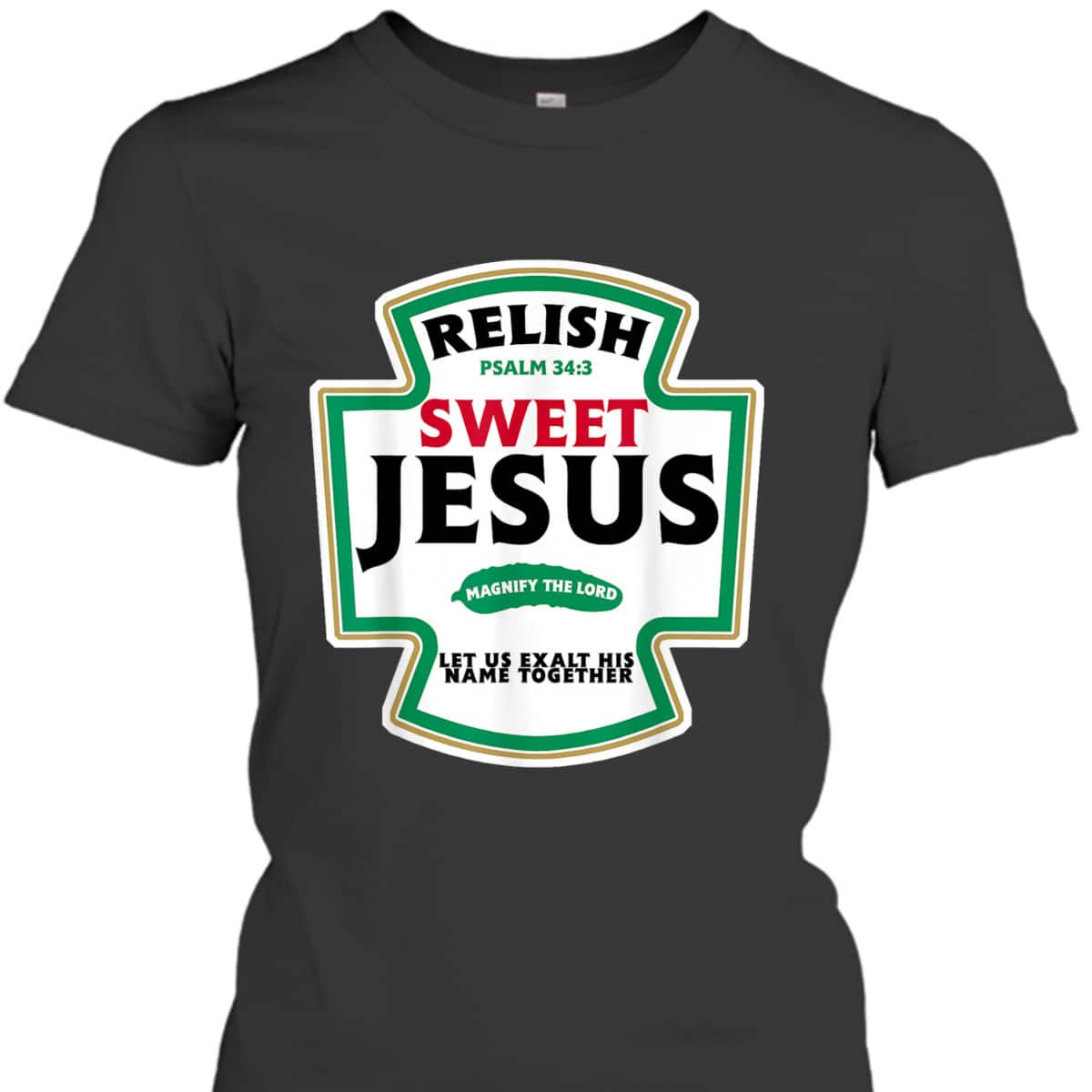 Relish Sweet Jesus Funny Christian Faith Bible Verse Psalm 34:3 T-Shirt Relish Sweet Jesus Funny Christian Faith Bible Verse Psalm 34:3 T-Shirt