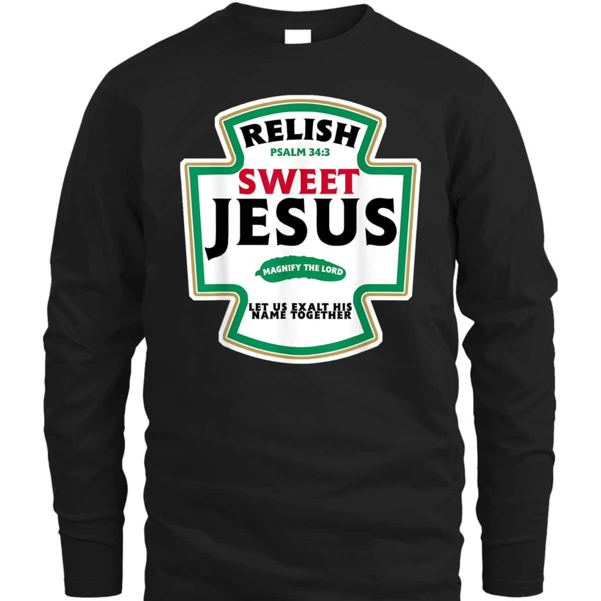 Relish Sweet Jesus Funny Christian Faith Bible Verse Psalm 34:3 T-Shirt