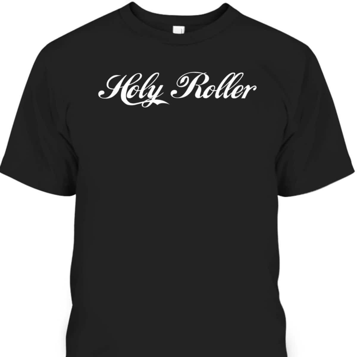 Apostolic Pentecostal Funny Christian Skater Holy Roller T-Shirt Apostolic Pentecostal Funny Christian Skater Holy Roller T-Shirt