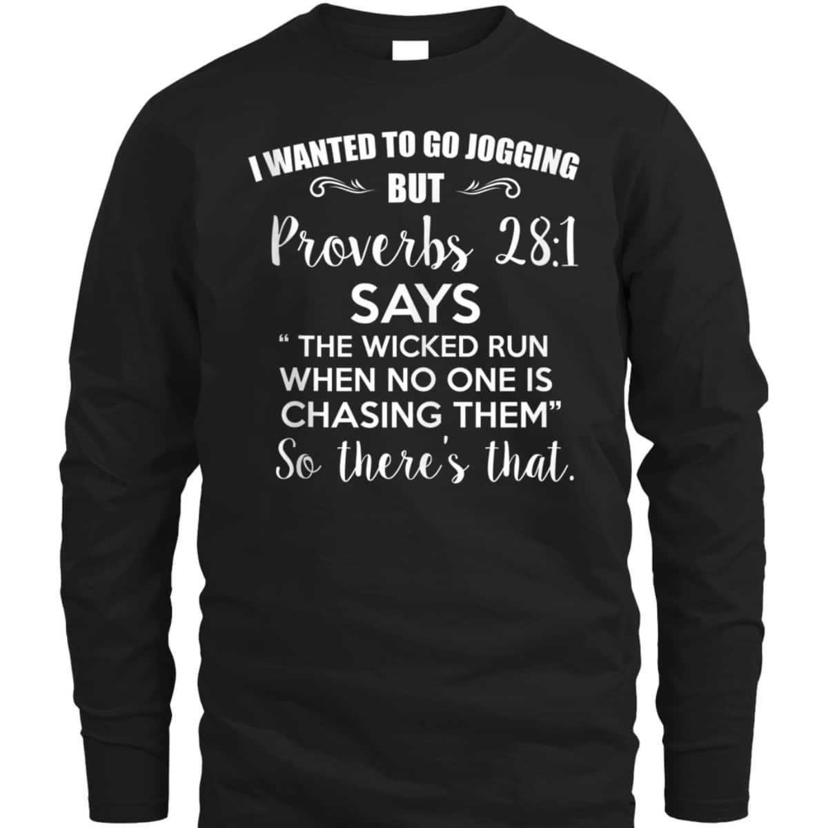 Funny Christian T-Shirt I Wanted To Go Jogging But Proverbs 281 So There's That Funny Christian T-Shirt I Wanted To Go Jogging But Proverbs 281 So There's That