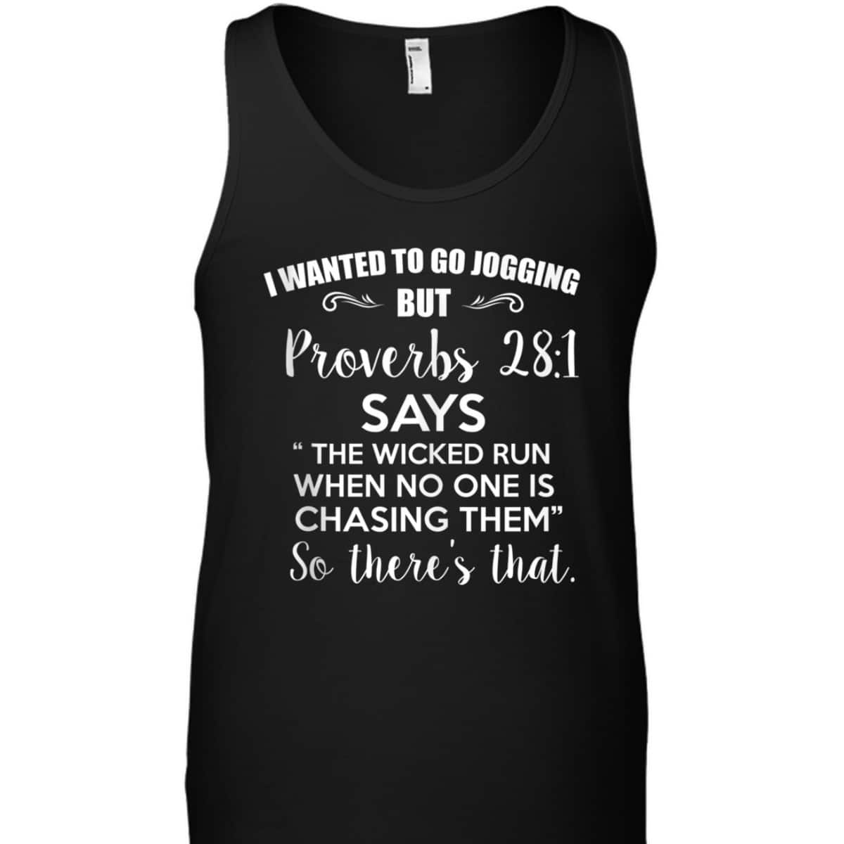 Funny Christian T-Shirt I Wanted To Go Jogging But Proverbs 281 So There's That