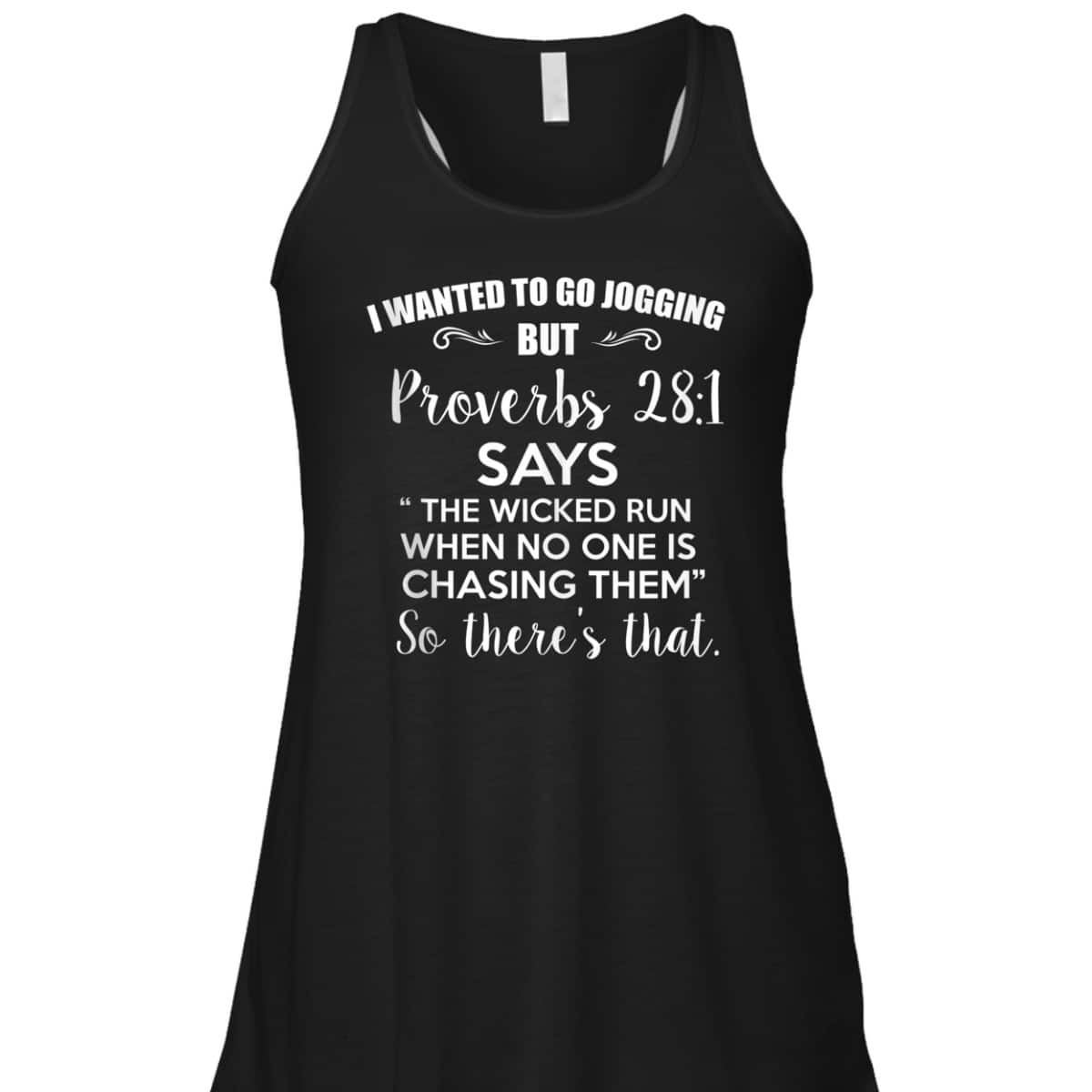 Funny Christian T-Shirt I Wanted To Go Jogging But Proverbs 281 So There's That