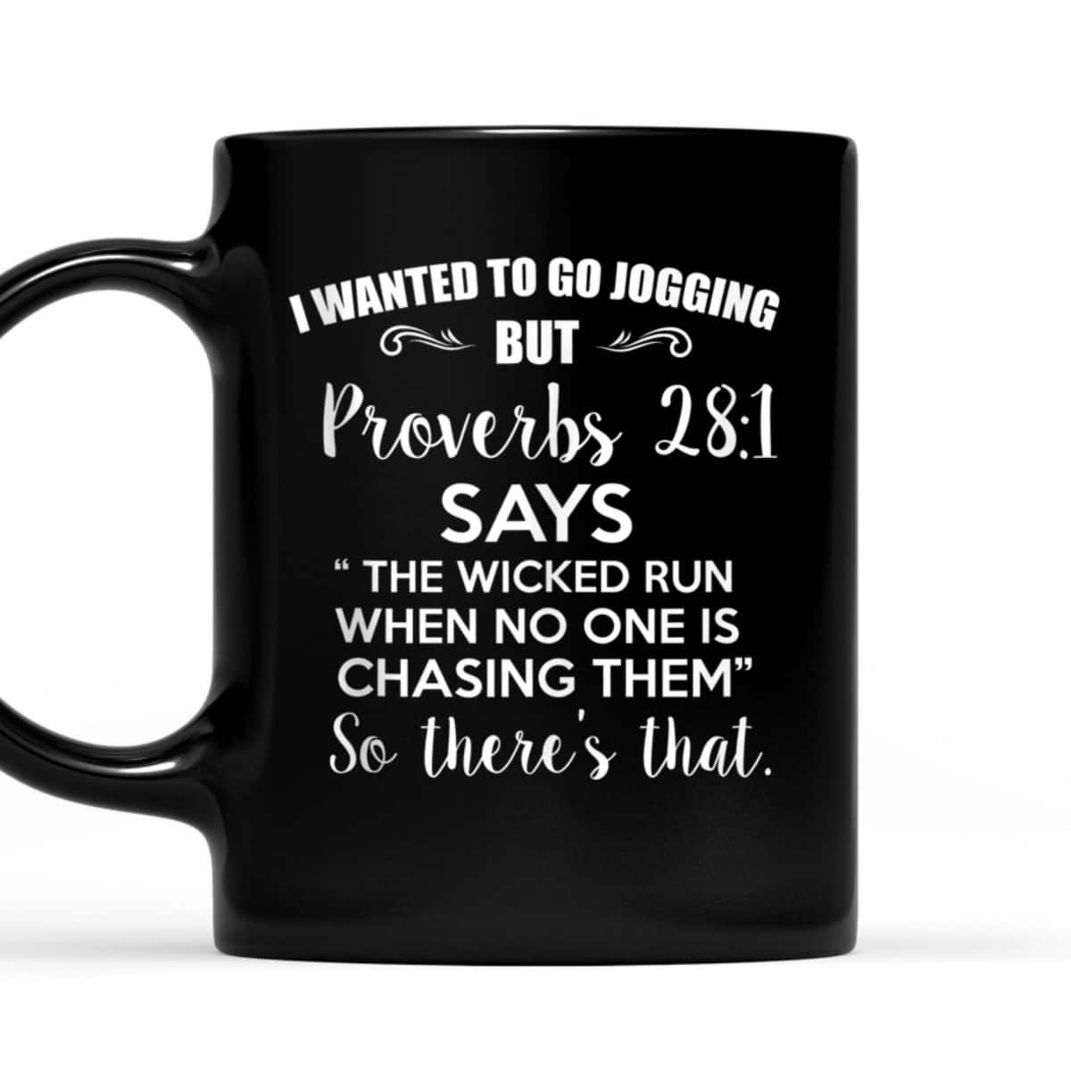 Funny Christian T-Shirt I Wanted To Go Jogging But Proverbs 281 So There's That Funny Christian T-Shirt I Wanted To Go Jogging But Proverbs 281 So There's That