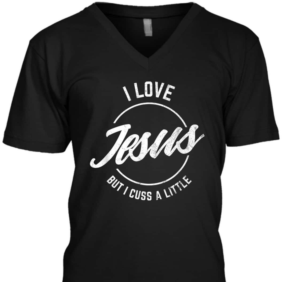I Love Jesus But I Cuss A Little Funny Christian T-Shirt