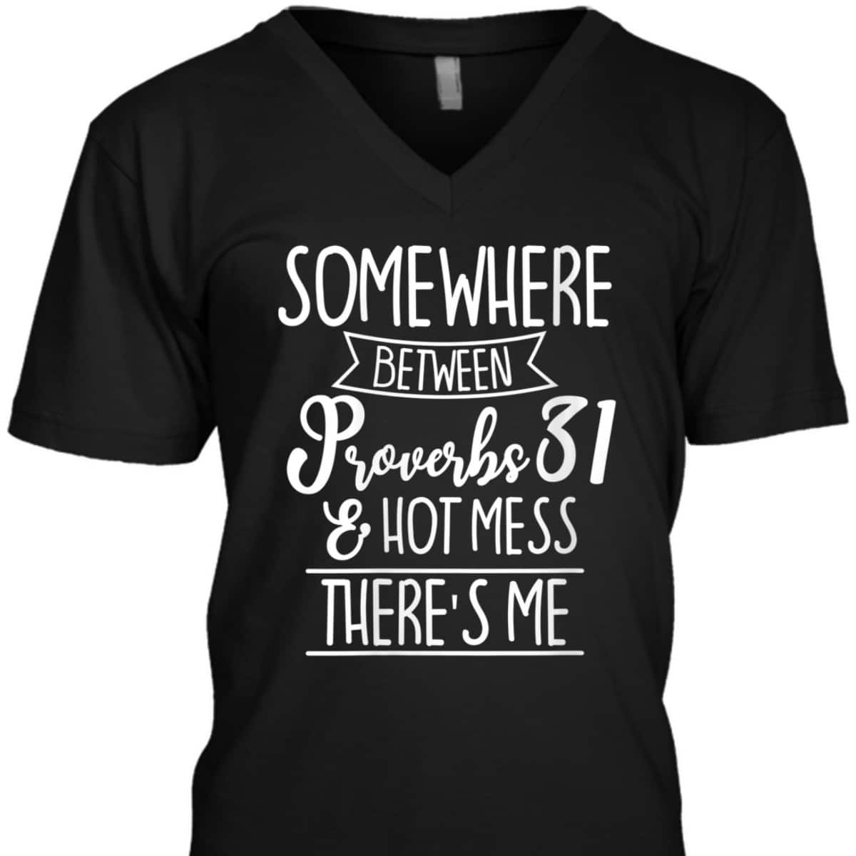 Funny Christian T-Shirt Proverbs 31 Hot Mess Joke