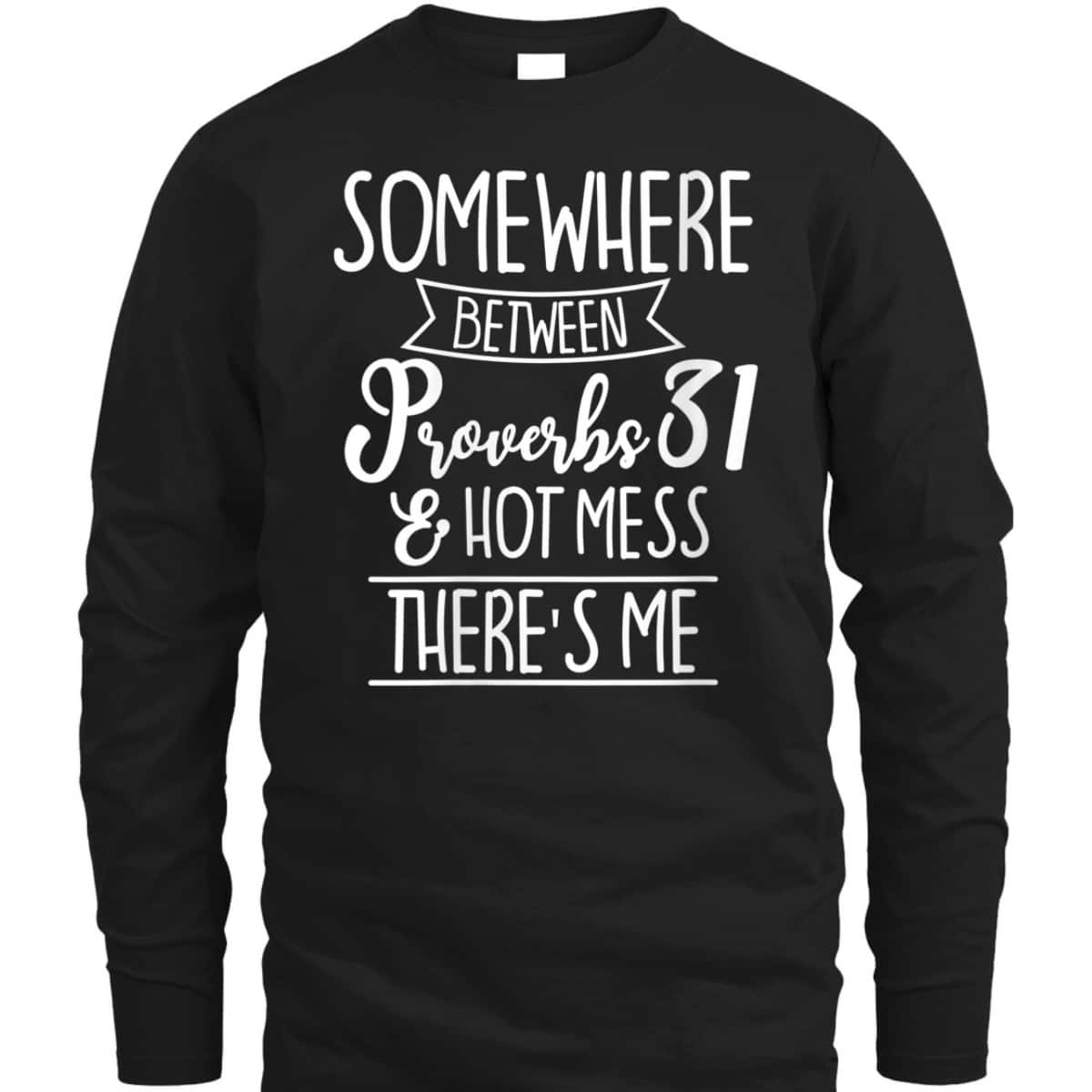 Funny Christian T-Shirt Proverbs 31 Hot Mess Joke