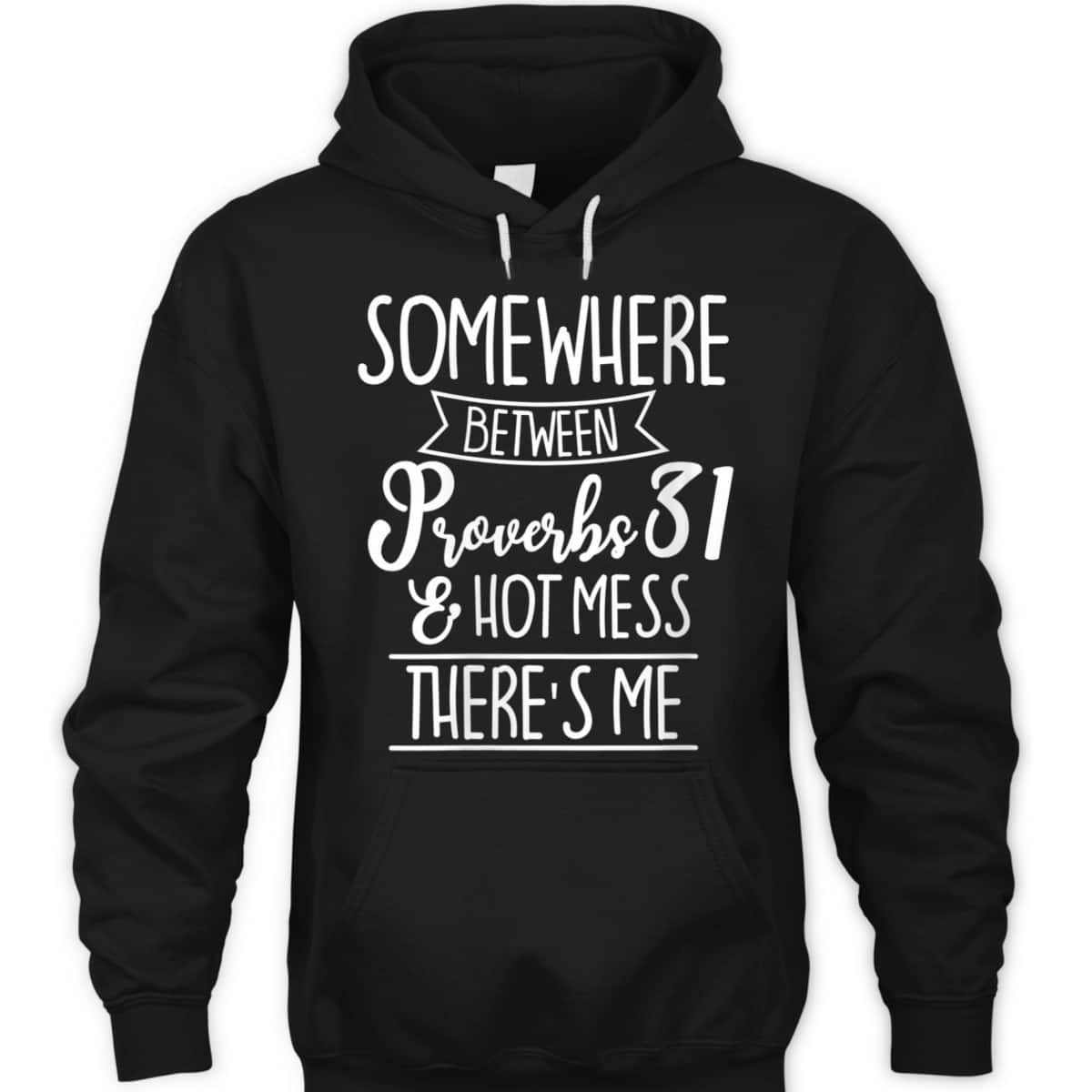 Funny Christian T-Shirt Proverbs 31 Hot Mess Joke