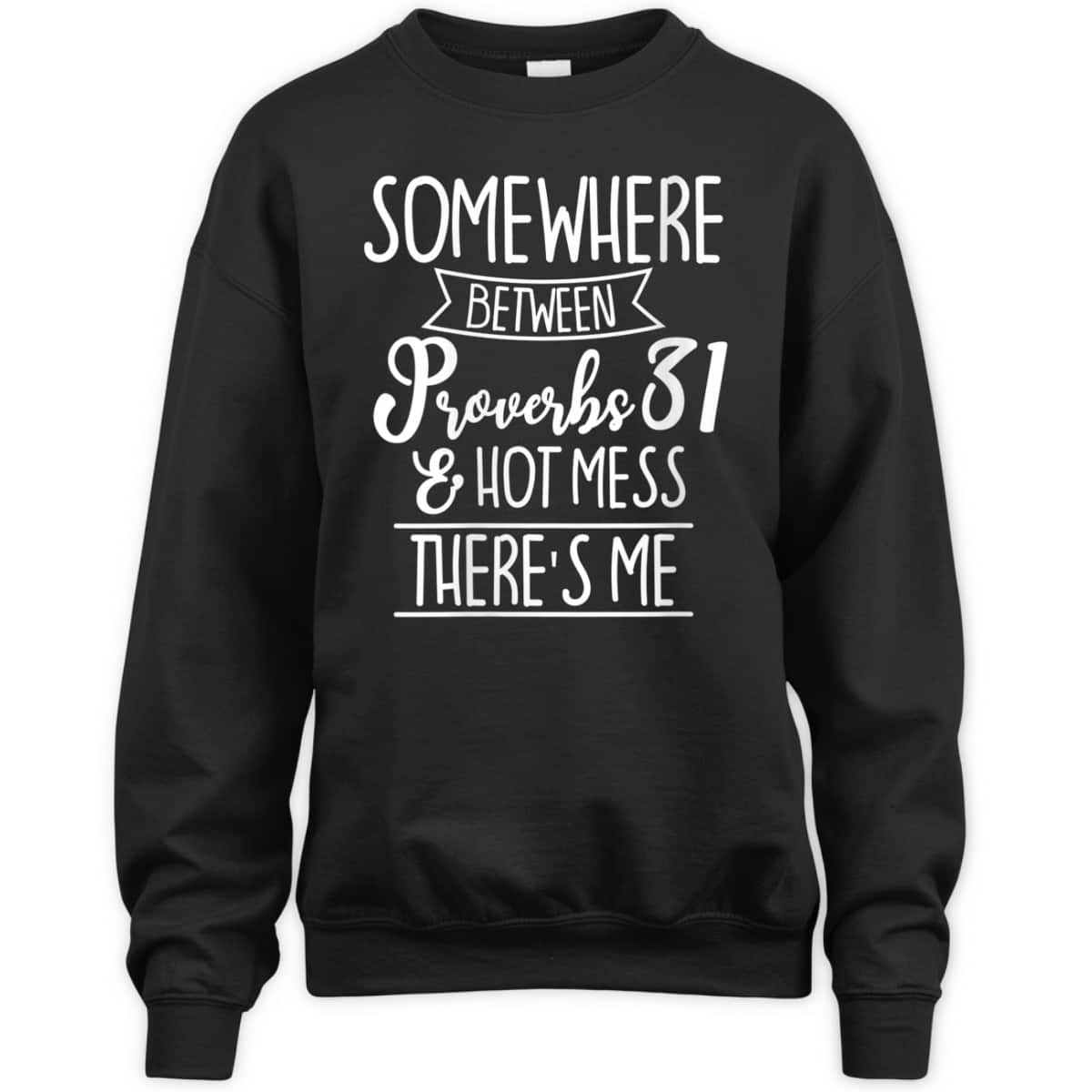 Funny Christian T-Shirt Proverbs 31 Hot Mess Joke