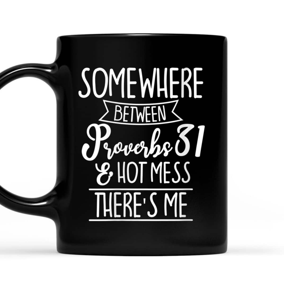 Funny Christian T-Shirt Proverbs 31 Hot Mess Joke