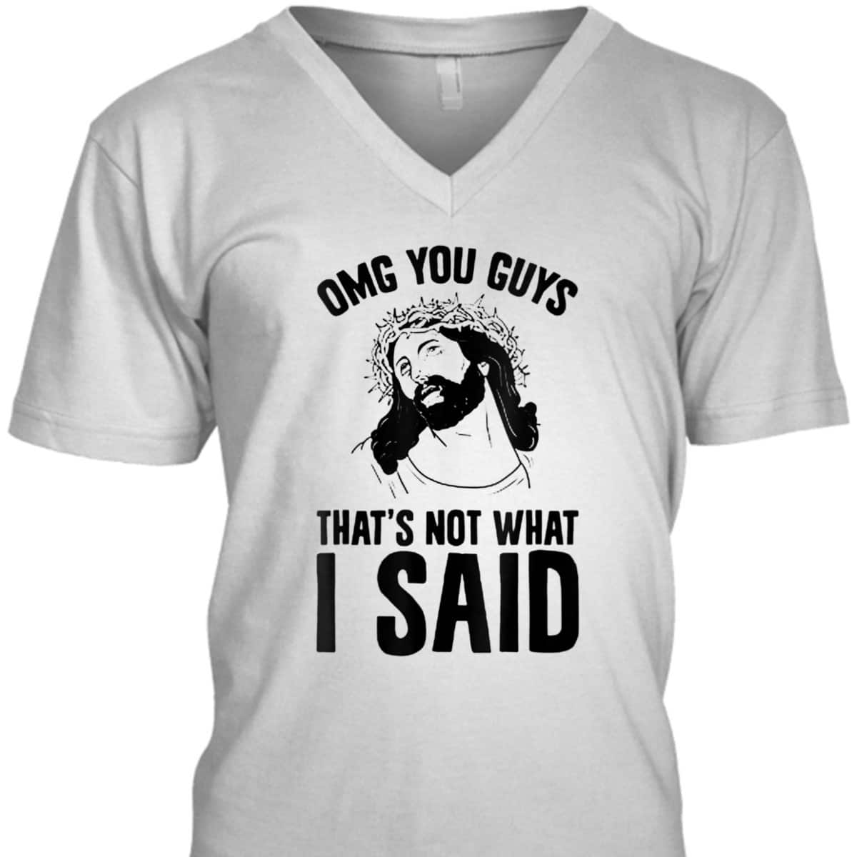 OMGs You Guys That's Not What I Said Funny Jesus Christian T-Shirt