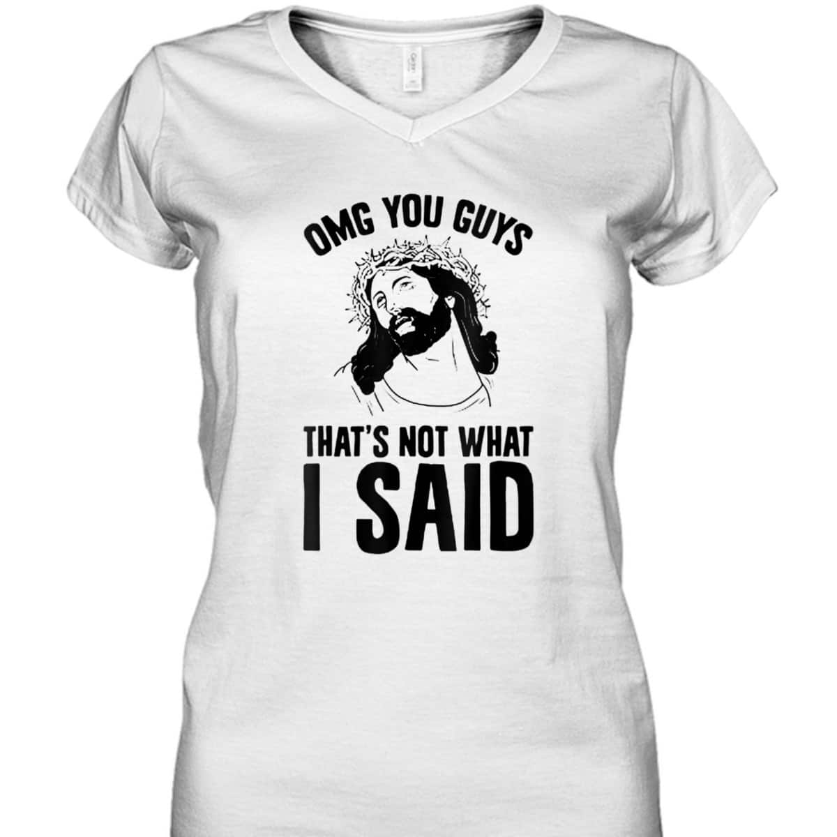 OMGs You Guys That's Not What I Said Funny Jesus Christian T-Shirt